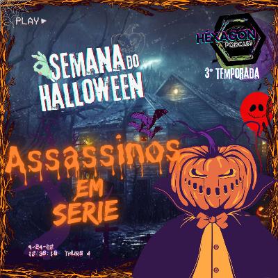 Assassinos em Série!!_SEMANA DO HALLOWEEN #03 Assassinos em Série!!_SEMANA DO HALLOWEEN #03