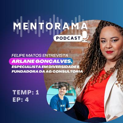 Mentorama Podcast - Temp 1 Ep 4 - Felipe Matos entrevista Arlane Gonçalves Mentorama Podcast - Temp 1 Ep 4 - Felipe Matos entrevista Arlane Gonçalves