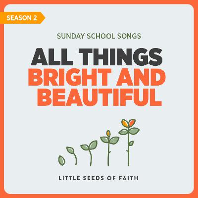 All Things Bright and Beautiful