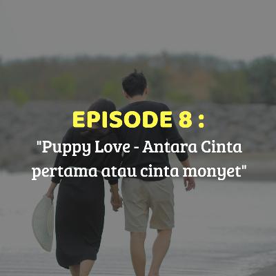 E08 Cerita Kita - Puppy Love : Tentang Cinta Pertama dan Pacar Pertama E08 Cerita Kita - Puppy Love : Tentang Cinta Pertama dan Pacar Pertama