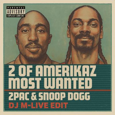 2 Of Amerikaz Most Wanted (DJ M-LIVE Edit)