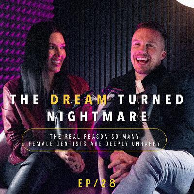 #28 - Part I | The Dream Turned Nightmare:  the real reason so many female dentists are deeply unhappy
