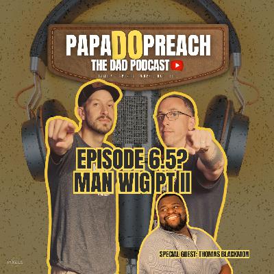 EPISODE 7: MAN WIG PT. II feat. Thomas Blackmon