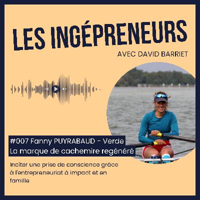 #007 Fanny PUYBARAUD - Verde La marque de cachemire régénéré - Inciter une prise de conscience grâce à l'entrepreneuriat à impact et en famille #007 Fanny PUYBARAUD - Verde La marque de cachemire régénéré - Inciter une prise de conscience grâce à l'entrepreneuriat à impact et en famille