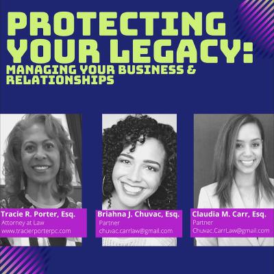 Protecting Your Legacy: Managing Your Business and Relationships (Episode 6) Protecting Your Legacy: Managing Your Business and Relationships (Episode 6)