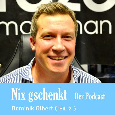 Nix gschenkt 1: Dominik Olbert (Teil 2)
