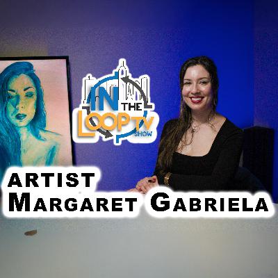#53 - Margaret Gabriela: From Texas Roots to Artistic Heights #53 - Margaret Gabriela: From Texas Roots to Artistic Heights