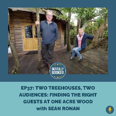 Two Treehouses, Two Audiences: Finding the Right Guests at One Acre Wood with Sean Ronan
