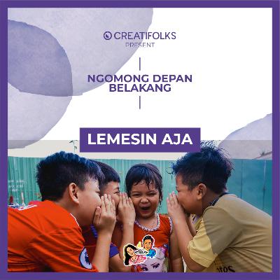 Lemesin Aja - Ngomong Depan Belakang?