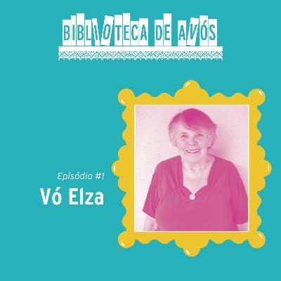 1ª TEMPORADA: EP 1 - VÓ ELZA