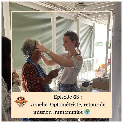 Episode 68 : Amélie, Optométriste, retour de mission humanitaire