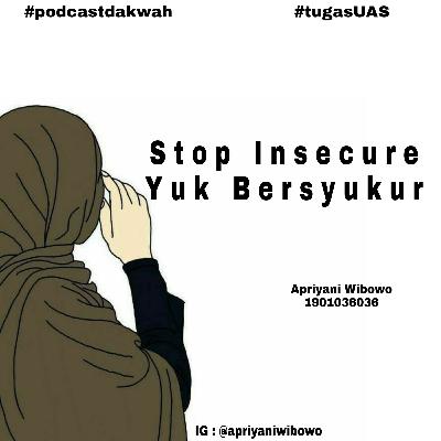 Stop Insecure, Yuk Bersyukur