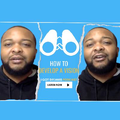 How To Develop A Vision - Mike Davis Jr. E17