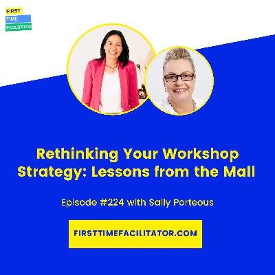 05: My guest spot on First Time Facilitator with Leanne Hughes - Rethinking your Workshop Strategy: Lessons from the Mall 05: My guest spot on First Time Facilitator with Leanne Hughes - Rethinking your Workshop Strategy: Lessons from the Mall