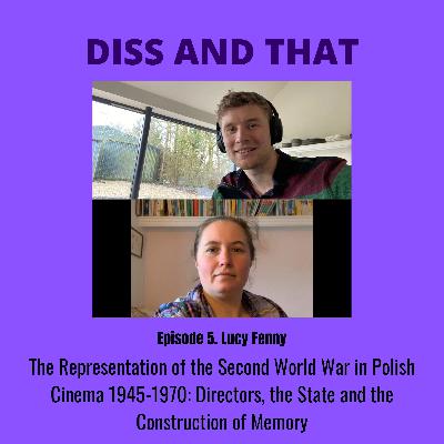 Diss and That Ep.6 The Representation of the Second World War in Polish Cinema 1945-1970 Diss and That Ep.6 The Representation of the Second World War in Polish Cinema 1945-1970
