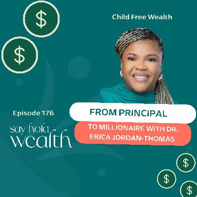 Childfree Wealth:  From Principal To Millionaire With Dr.  Erica Jordan Thomas Childfree Wealth:  From Principal To Millionaire With Dr.  Erica Jordan Thomas