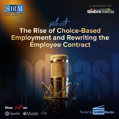 94: Ep 094 - The Rise of Choice-based Employment and Rewriting the Employee Contract