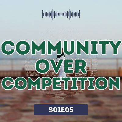 Community Over Competition