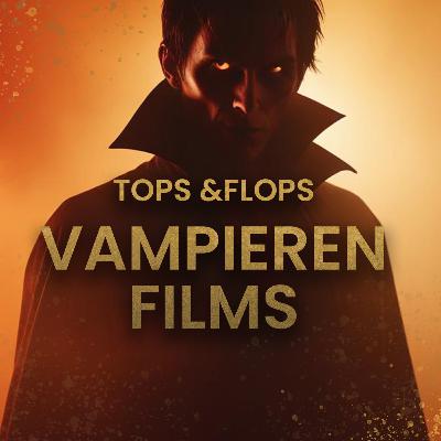 Tops & Flops: Vampierenfilms