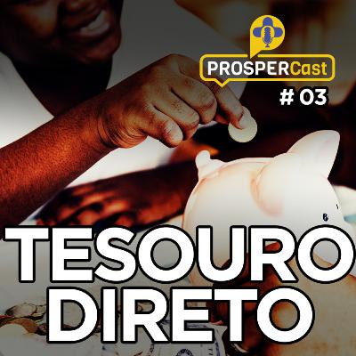 PROSPERCast #03 - Tesouro Direto