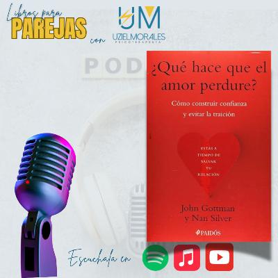 Ep. 12 ¿Cómo hacer que el amor perdure? Aprende a evaluar la confianza que tienes en tu relación