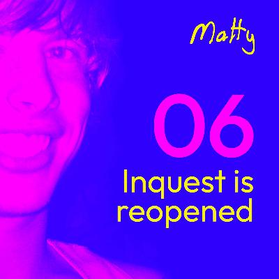 Episode 6: Inquest is Reopened Episode 6: Inquest is Reopened