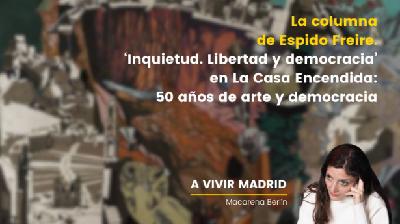 La columna de Espido Freire: Inquietud, 50 años de libertad a través de la mirada del arte