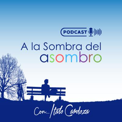 "A la Sombra del Asombro" con Italo Cardoza.