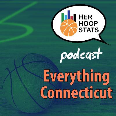 Everything Connecticut | The Her Hoop Stats Podcast
