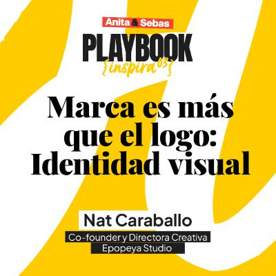 Playbook Inspira I T3- Episodio 10 I Marca es más que logo con Nat Caraballo