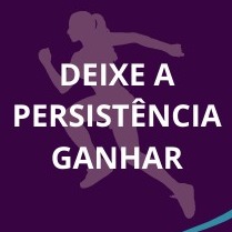 # EPISÓDIO 14 AUTOCONHECIMENTO: Deixe a persistência ganhar