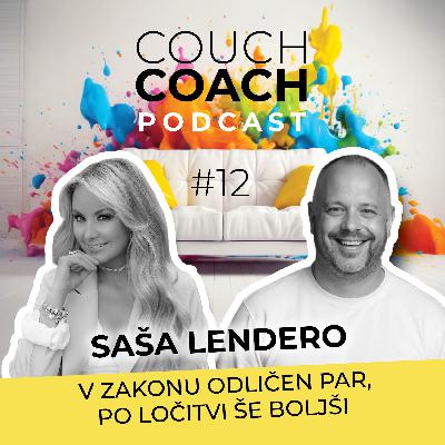V zakonu odličen par, po ločitvi še boljši (Saša Lendero) - COUCHCOACH PODCAST EP#12