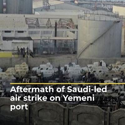 Aftermath of Saudi-led ‍air strike on Yemeni port