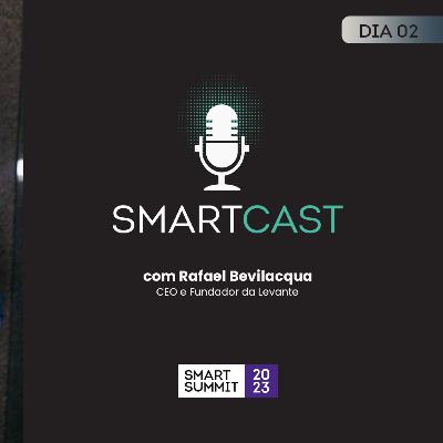 #16 SmartCast com Levante (Smart Summit 2023)