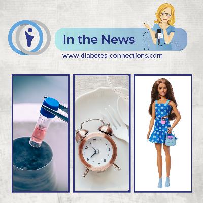 In the News: Sernova transplant update, at-home T1D test moves forward, best diet for T2D, Mattel releases type 1 barbie and more!
