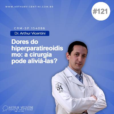 #121 - Dores do hiperparatireoidismo: a cirurgia pode aliviá-las? #121 - Dores do hiperparatireoidismo: a cirurgia pode aliviá-las?