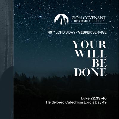 "Your Will Be Done" (Heidelberg Catechism LD 49)