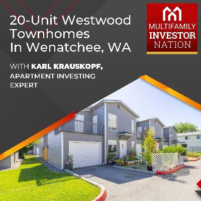 20-Unit Westwood Townhomes In Wenatchee, WA With Karl Krauskopf, Apartment Investing Expert 20-Unit Westwood Townhomes In Wenatchee, WA With Karl Krauskopf, Apartment Investing Expert