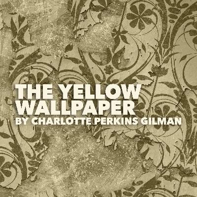 The Yellow Wallpaper by Charlotte Perkins Gilman