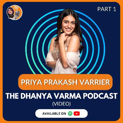 Priya P Varrier on acting with Ajith, the struggle in Malayalam Cinema and personal life on The Dhanya Varma Podcast