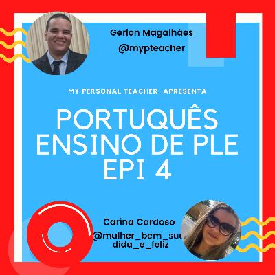 PORTUQUÊS - ENSINO DE PLE - CARINA CARDOSO - Personal Teacher Podcast #04 PORTUQUÊS - ENSINO DE PLE - CARINA CARDOSO - Personal Teacher Podcast #04
