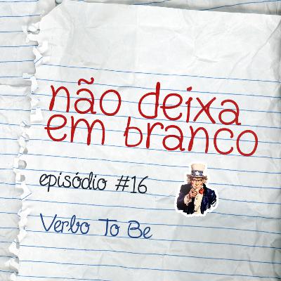 Aula #16 - Verbo To Be Aula #16 - Verbo To Be