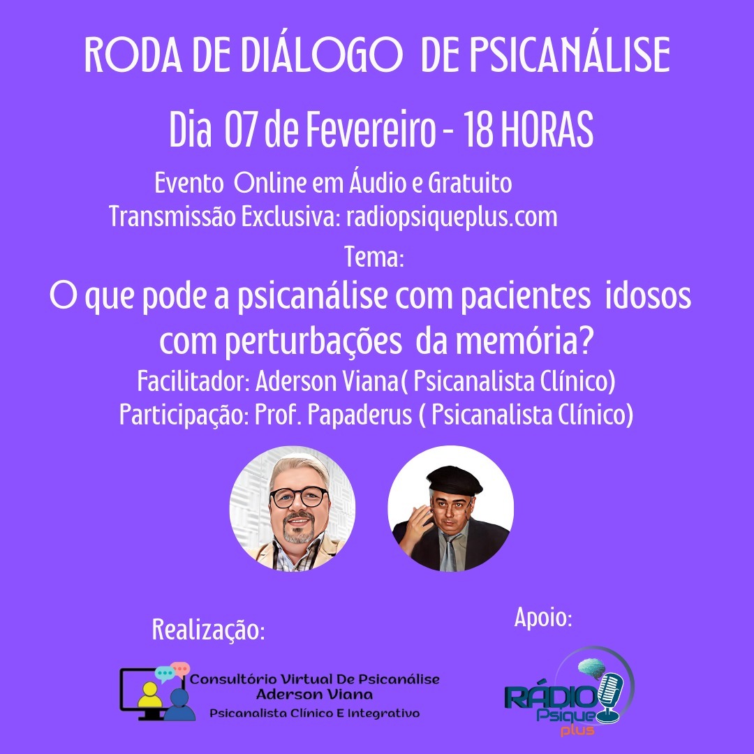 RODA DE DIÁLOGO : O QUE PODE A PSICANÁLISE COM PACIENTES IDOSOS COM PERTURBAÇÕES DA MEMÓRIA.( FEVEREIRO 2025)