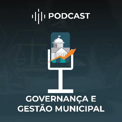 Bem-vindos ao Podcast Governança e Gestão Municipal