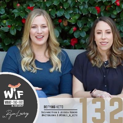WTF #132 - Suzanne Ryan & Jessica Rogers | Defying Keto