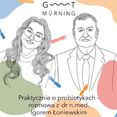 Wszystko co musisz wiedzieć o probiotykach [rozmowa z Panem dr. Igorem Łoniewskim]