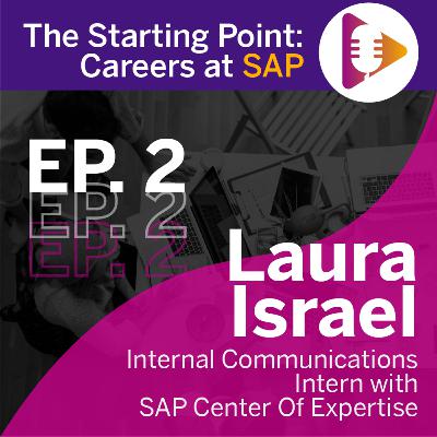 Ep. 2: Laura Israel, Internal Communications Intern SAP Center of Expertise Ep. 2: Laura Israel, Internal Communications Intern SAP Center of Expertise