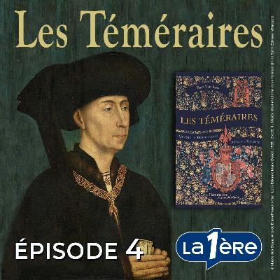 Les Téméraires. Quand la Bourgogne défiait l'Europe - Episode 4