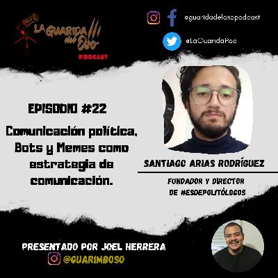 Episodio # 22- Santiago Arias Rodríguez: Comunicación política, bots y memes como estrategia de comunicación.