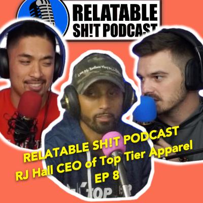 Nike watch out, Top Tier is coming for you! RJ Hall - Relatable Sh!t Podcast: EP 8